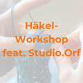 Häkel-Workshop feat. Studio Orf